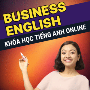 Khóa Học "Business English" - Tiếng Anh Cho Người Đi Làm