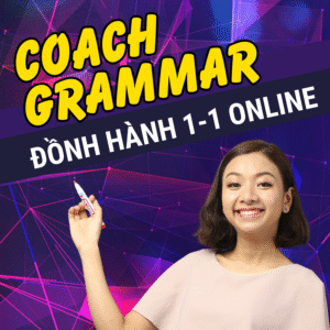 "COACH GRAMMAR" - Đồng Hành Cùng Bạn Chinh Phục Ngữ Pháp Tiếng Anh
