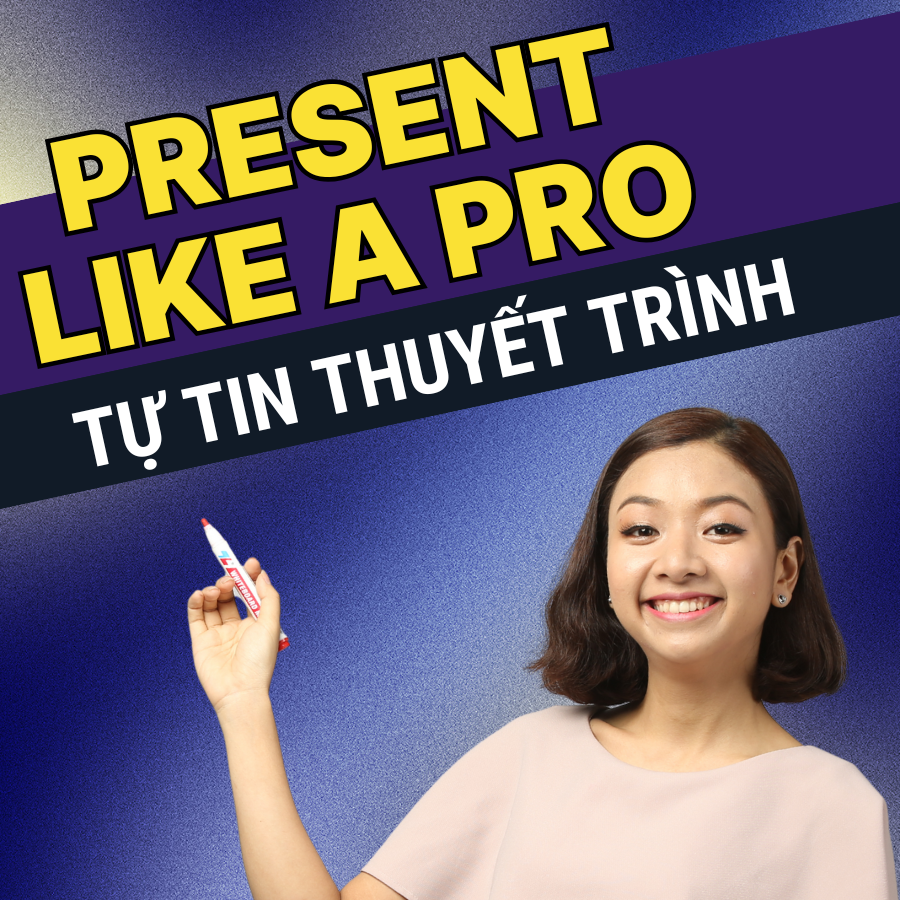 Khóa Học "Present Like A Pro" - Tự Tin Thuyết Trình Bằng Tiếng Anh