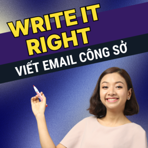 Khóa Học "Write It Right" - Viết Email Tiếng Anh Chuẩn Công Sở