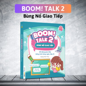Sách “BOOM! TALK 2" - Bùng Nổ Tiếng Anh Giao Tiếp (Tập 2)
