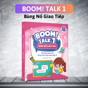 Sách “BOOM! TALK 1" - Bùng Nổ Tiếng Anh Giao Tiếp (Tập 1)